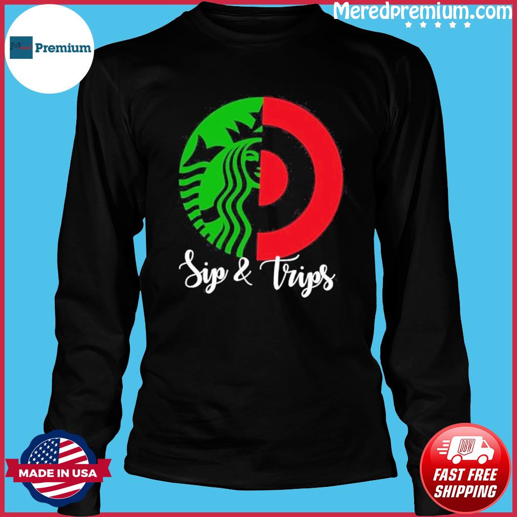 Official Starbucks Sips And Target Trips Shirt, hoodie, sweater