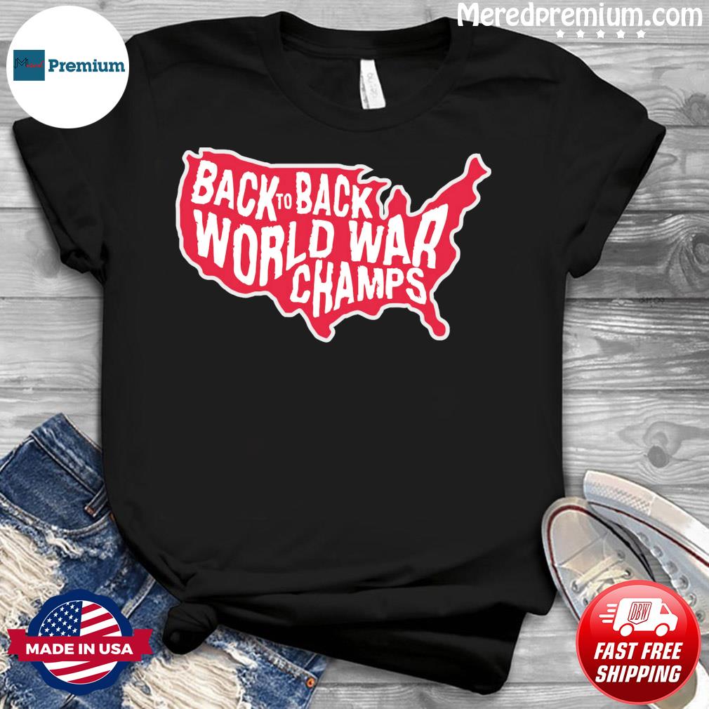 united states back to back world war champs shirt