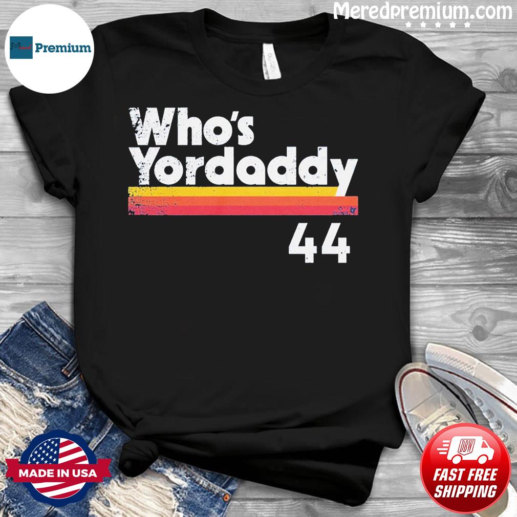 Yordan Alvarez Who's Yordaddy Baseball Shirt - teezill