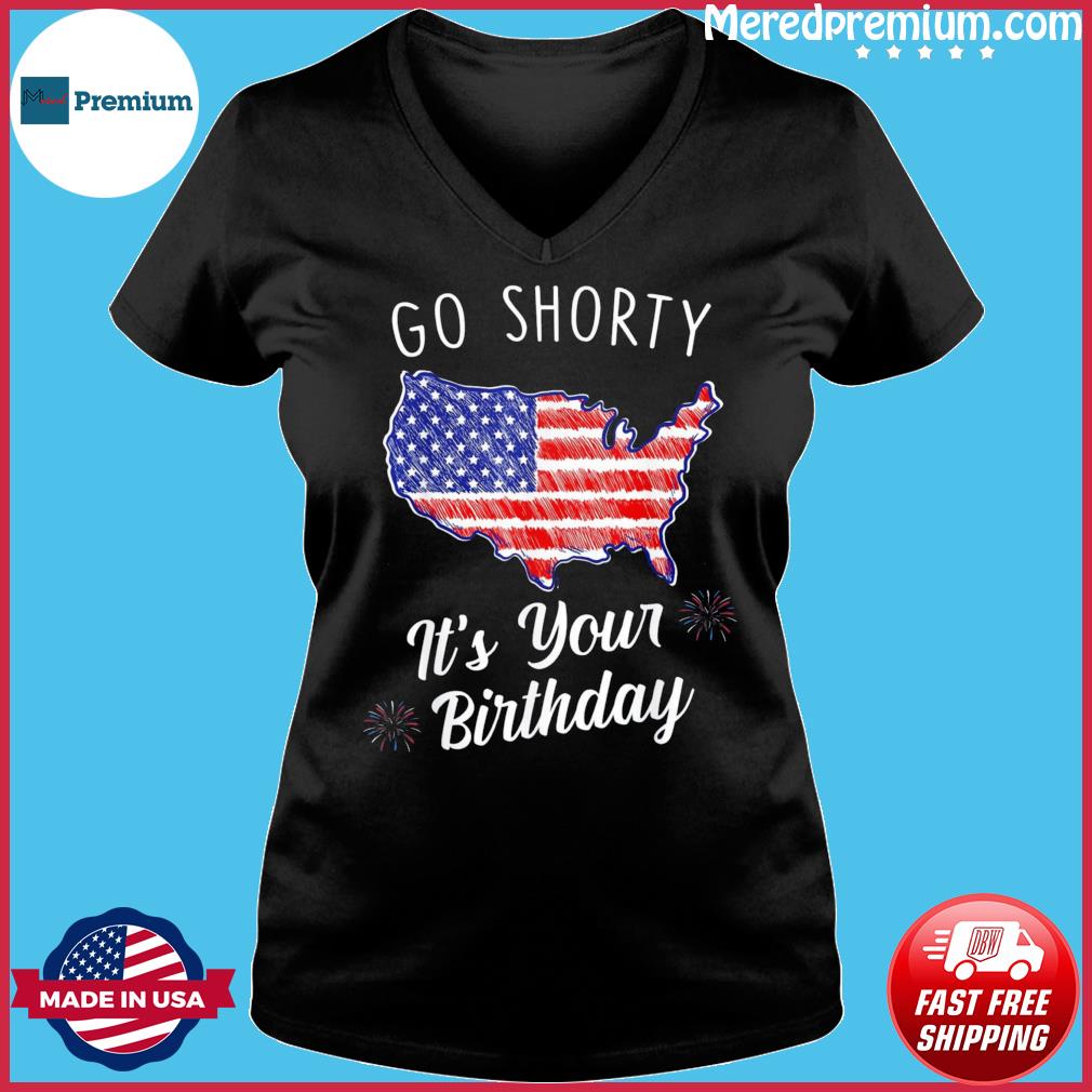 go shorty it's your birthday shirt