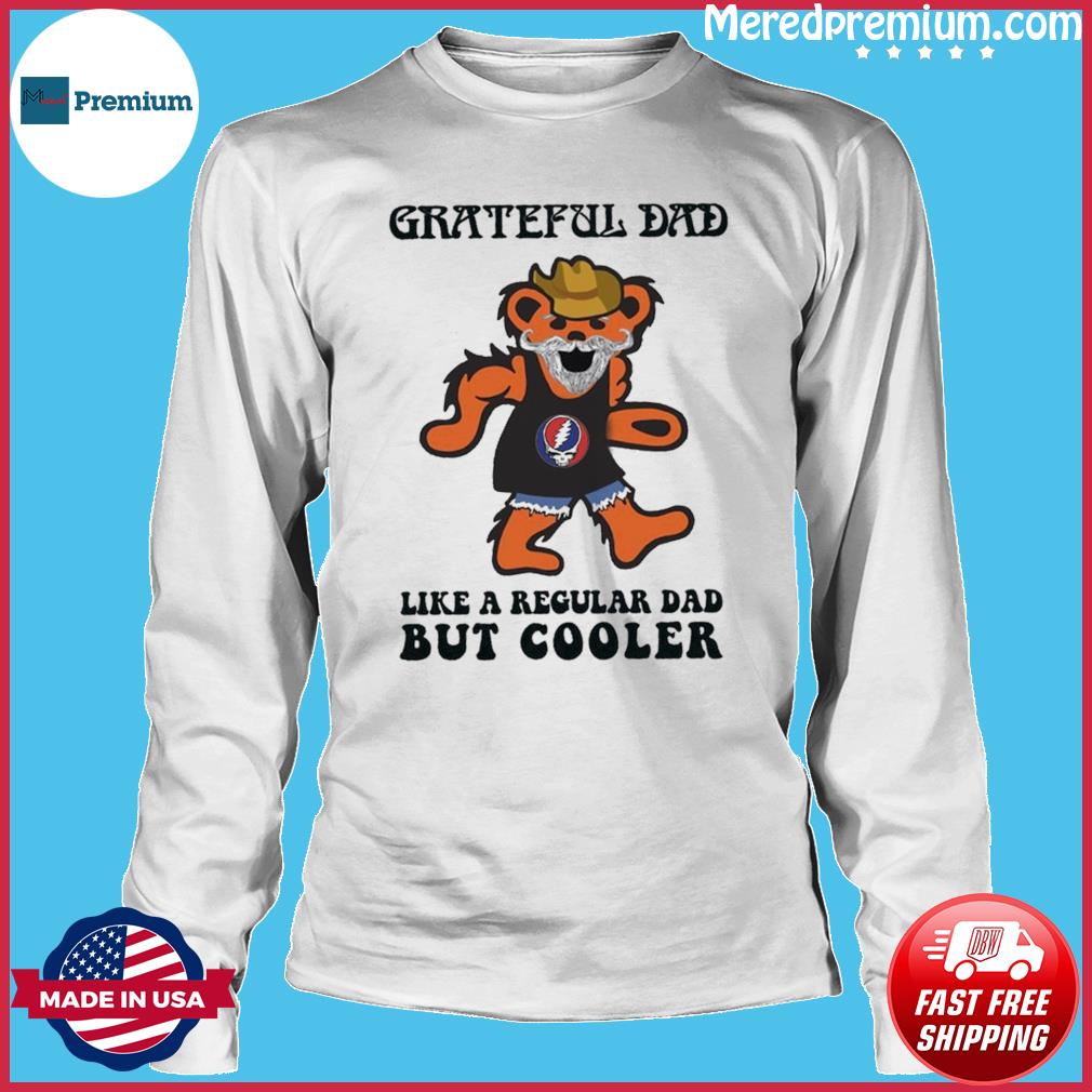 Bear Grateful Dead grateful dad like a regular dad but cooler