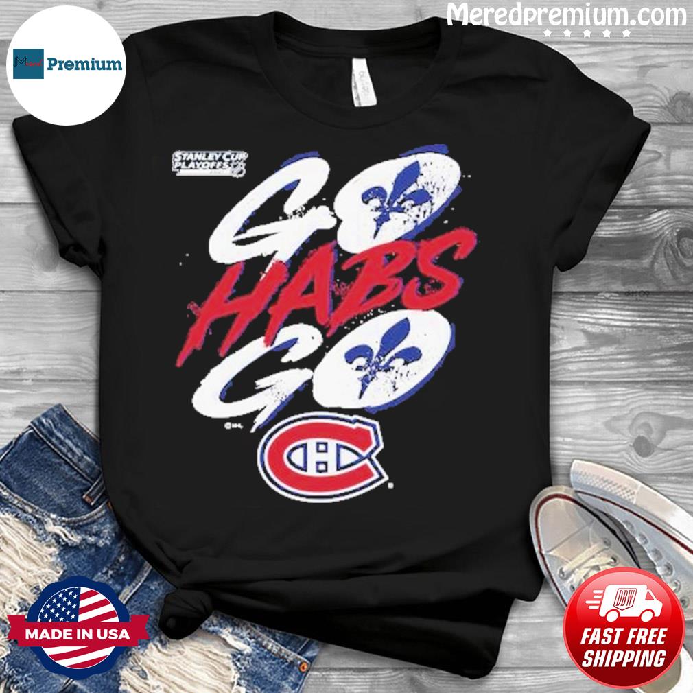 Montreal Canadiens 2021 Stanley Cup Playoffs Go Habs Go shirt, hoodie,  sweater, long sleeve and tank top