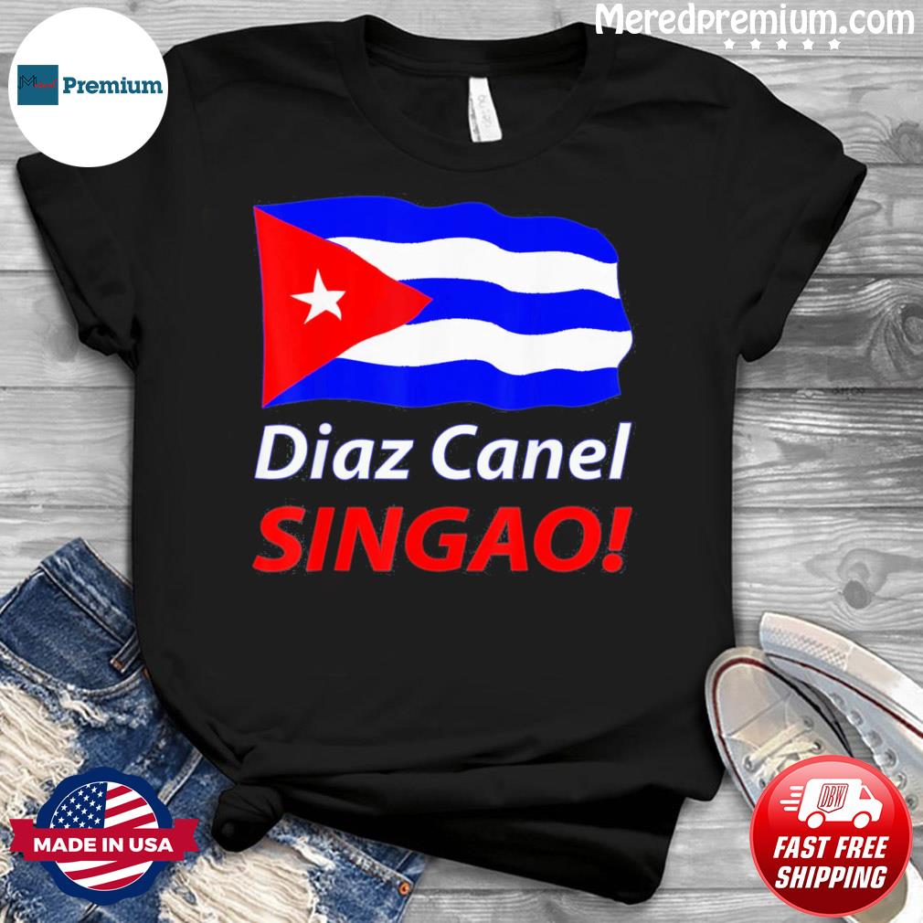 diaz canel singao shirt