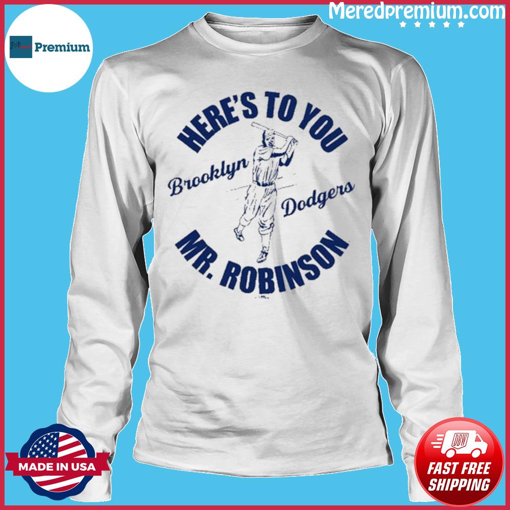 Here's to You Mr. Robinson Brooklyn Dodgers T-shirt, hoodie, sweater, long  sleeve and tank top