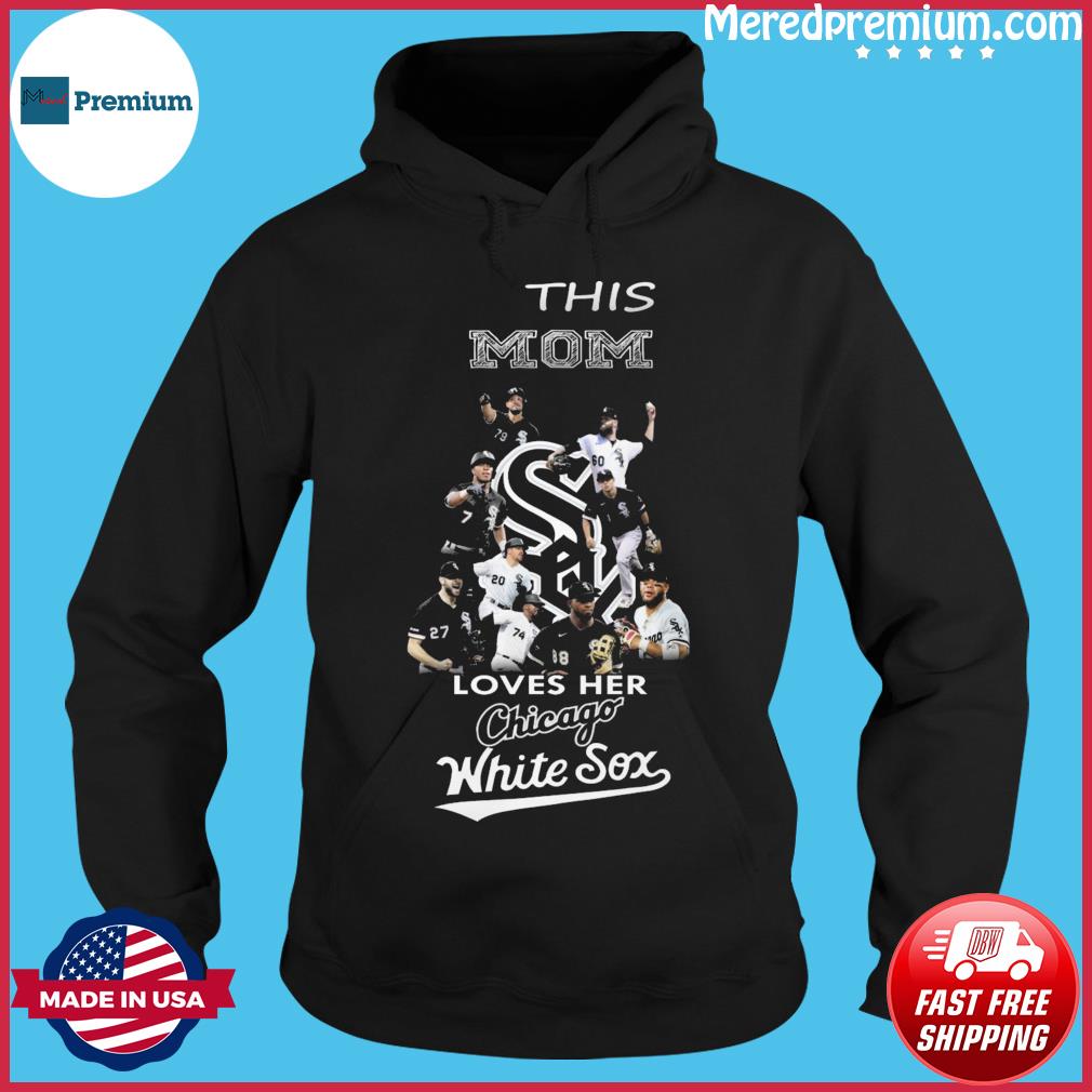 This Mom Loves Her Chicago White Sox baseball Teams Shirt, hoodie, sweater,  long sleeve and tank top