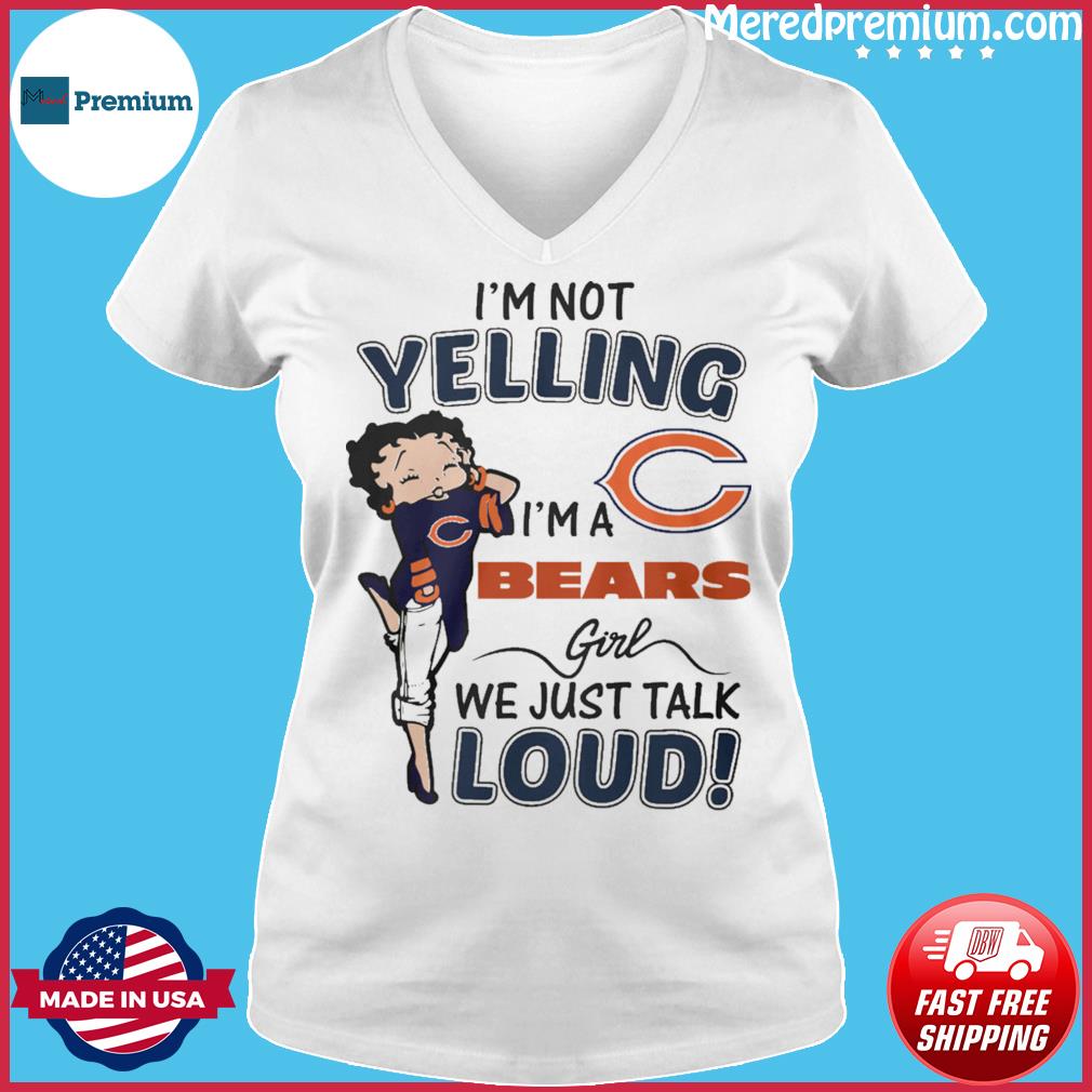 Betty Boop Im Not Yelling Im A Chicago Bears Shirt - High-Quality Printed  Brand