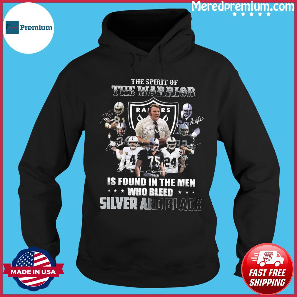 Best las Vegas Raiders The spirit of the warrior is found in the men who  bleed silver and black shirt, hoodie, sweater, longsleeve and V-neck T-shirt