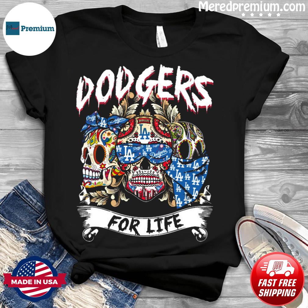 Official los Angeles Dodgers For Life Skull Design Shirt, hoodie