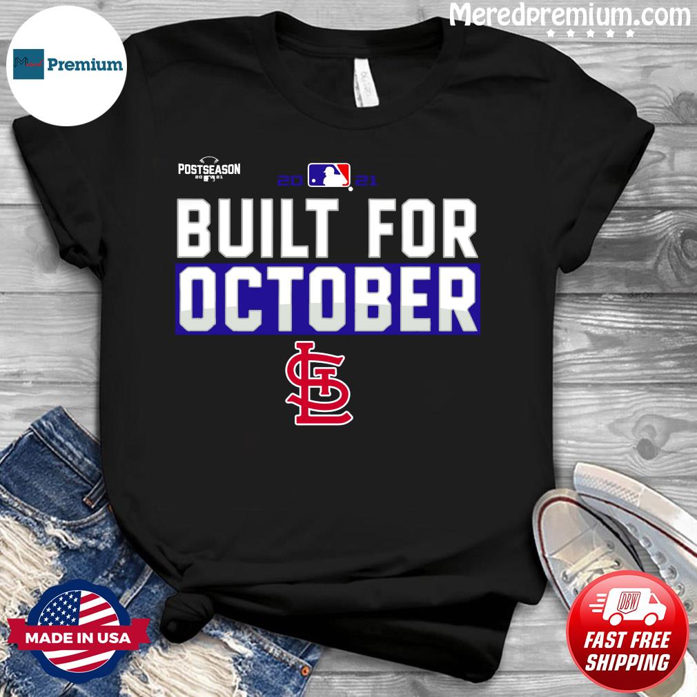 Funny Built For October 2021 Postseason St Louis Cardinals Baseball Shirt,  hoodie, sweater, long sleeve and tank top