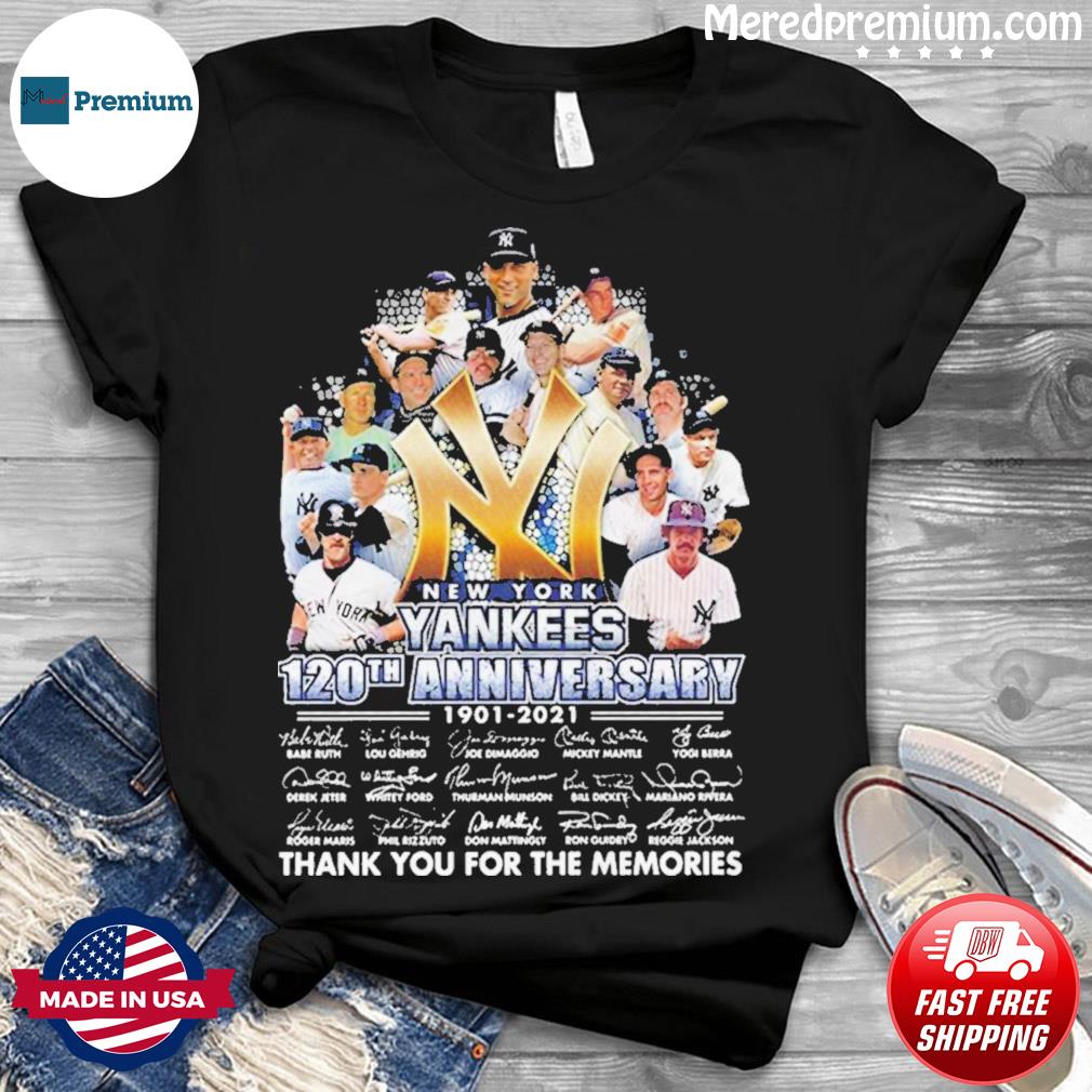 New York Yankees 120Th Anniversary 1901-2021 Thank You For The Memories  Signatures Baseball Lovers Shirt