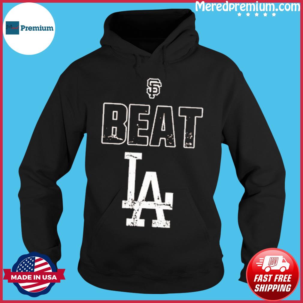 San Francisco Giants beat Los Angeles Dodgers LA shirt, hoodie