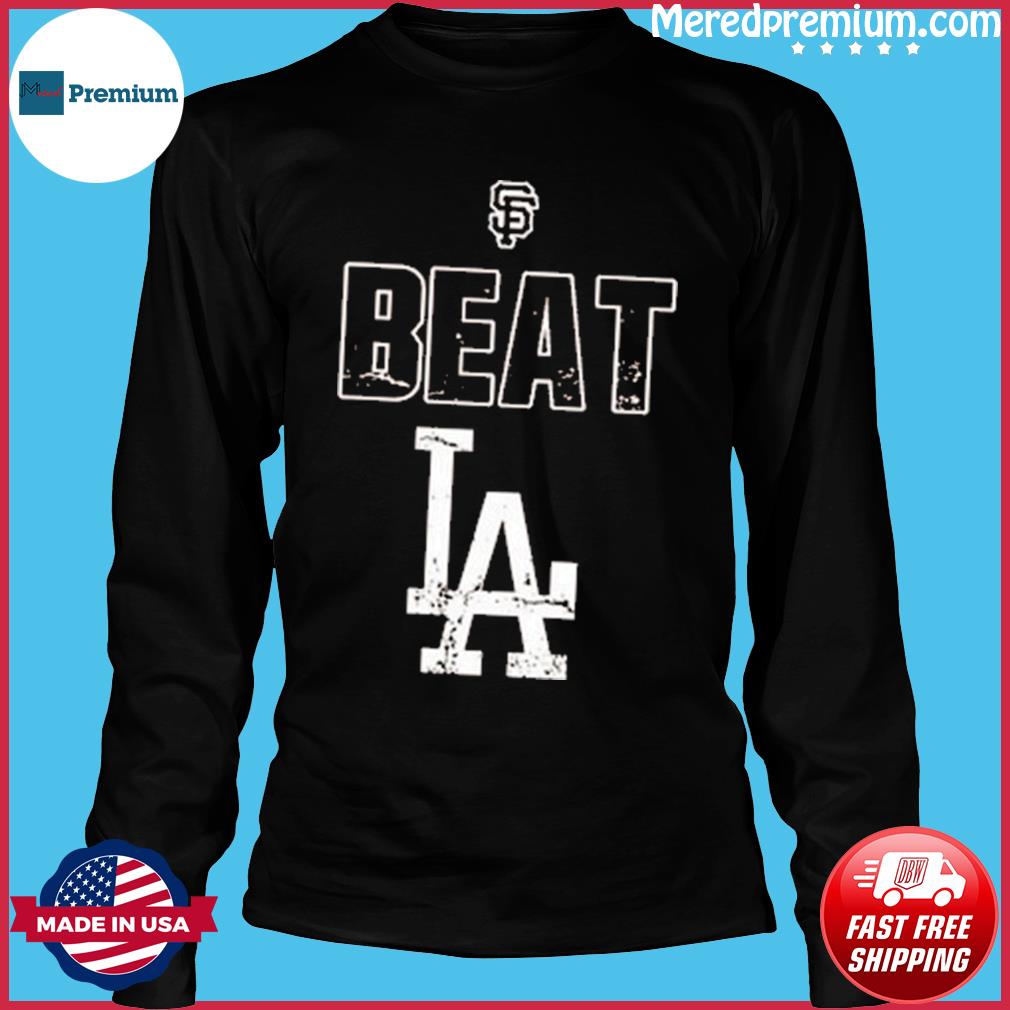 San Francisco Giants beat Los Angeles Dodgers LA shirt, hoodie