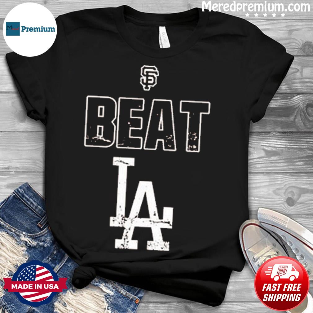 San Francisco Giants beat Los Angeles Dodgers LA shirt, hoodie