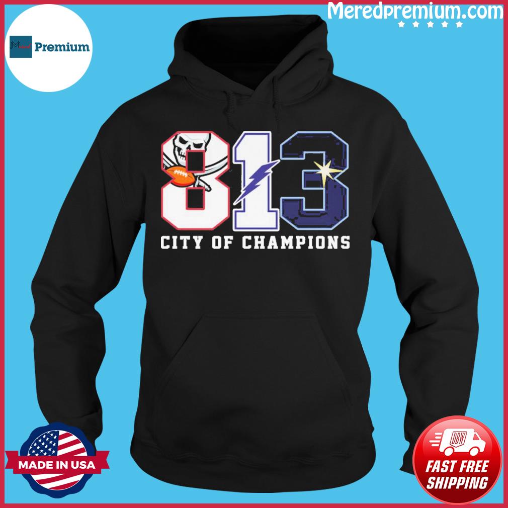 813 Winners Bucs Bolts Rays city of champions shirt, hoodie