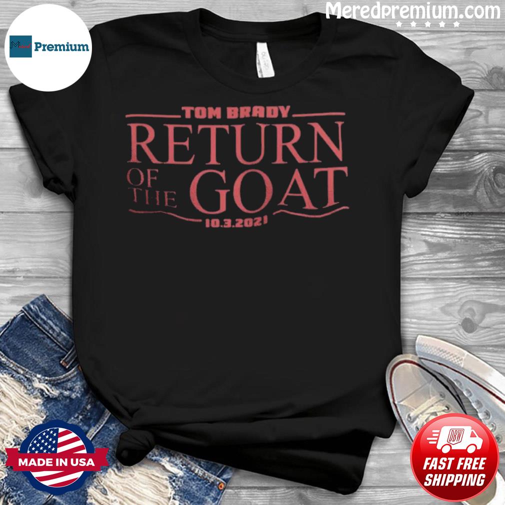 Tom Brady return of the Goat shirt, hoodie, sweater, long sleeve and tank  top