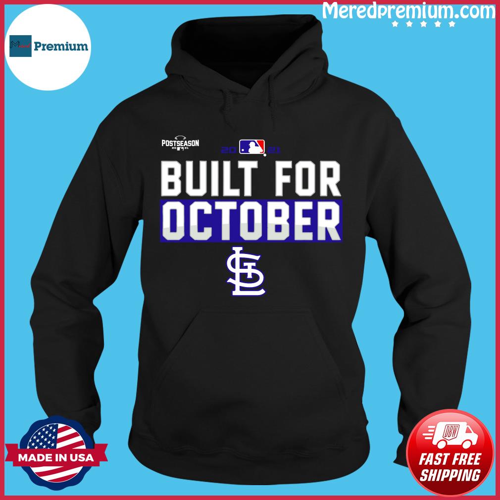 Official St. Louis Cardinals 2021 postseason built for October shirt,  hoodie, sweater, long sleeve and tank top