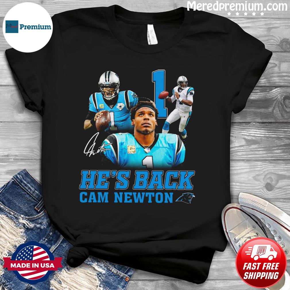 He's Back Cam Newton Carolina Panthers Carolina Panthers Signature Shirt,  hoodie, sweater, long sleeve and tank top