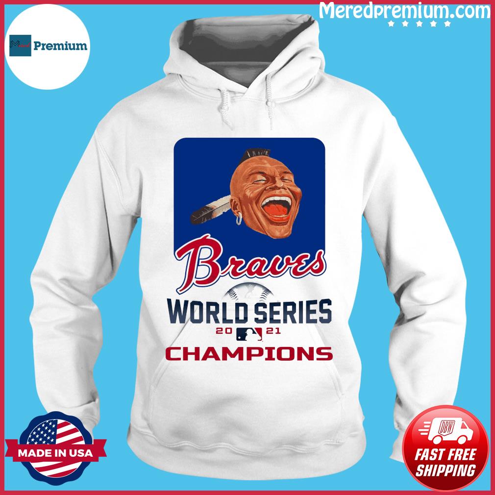 Atlanta Braves World Series Champions 2021 Chief Noc-A-Homa Unisex T-Shirt,  hoodie, sweater, long sleeve and tank top