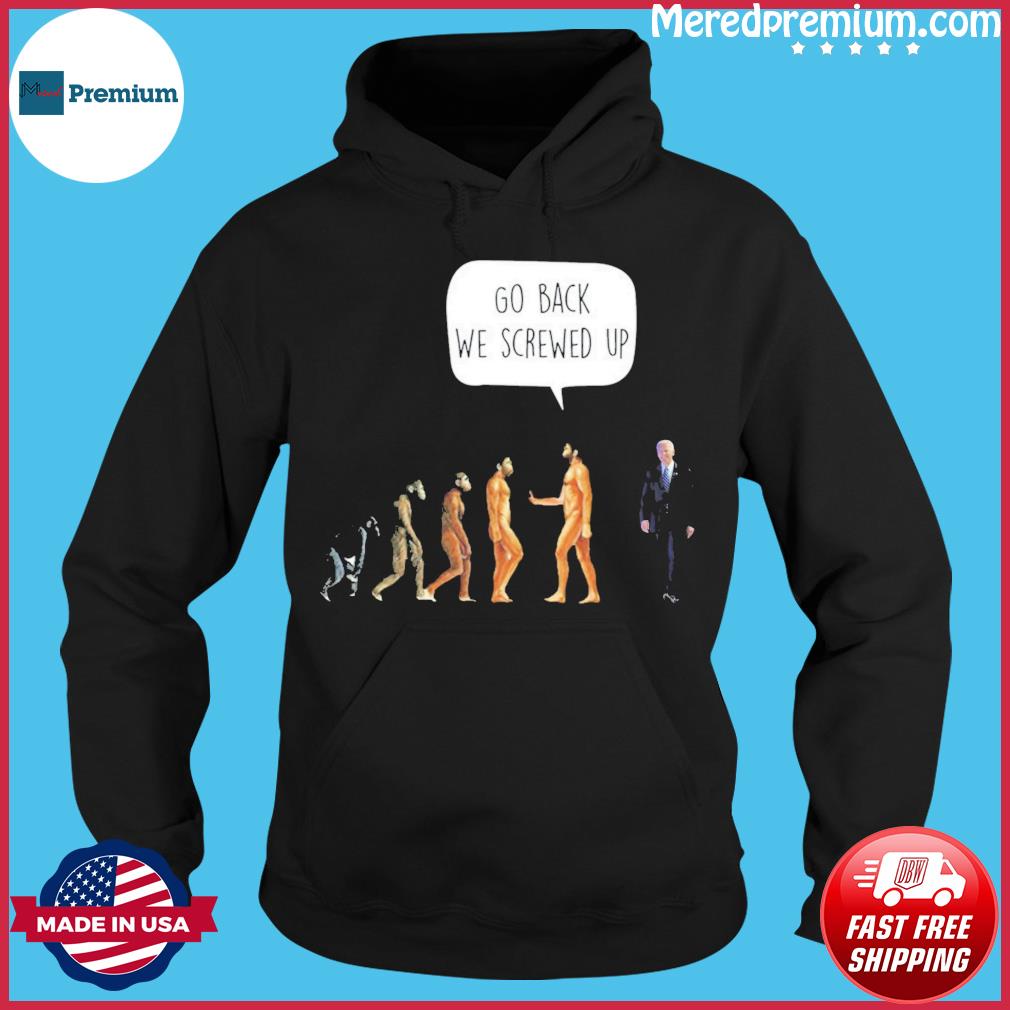 go back we screwed up t shirt