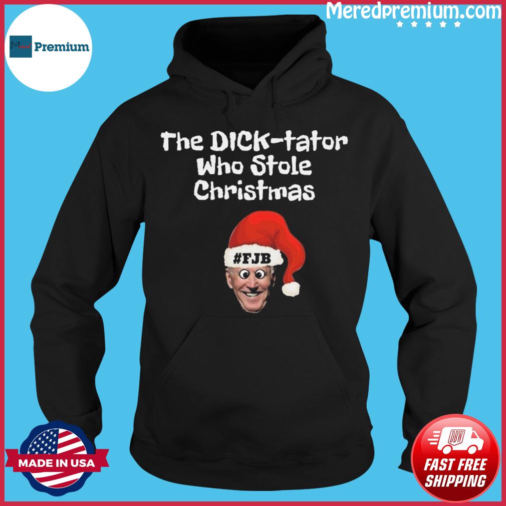 The Dick-Tator Who Stole Christmas Santa Biden FJB Shirt, hoodie, sweater, long sleeve and tank top
