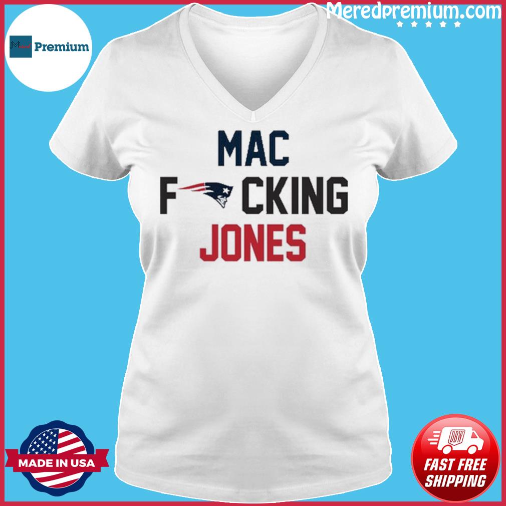 Mac fuckin Jones 10 New England Patriots Shirt, hoodie, sweater, long  sleeve and tank top