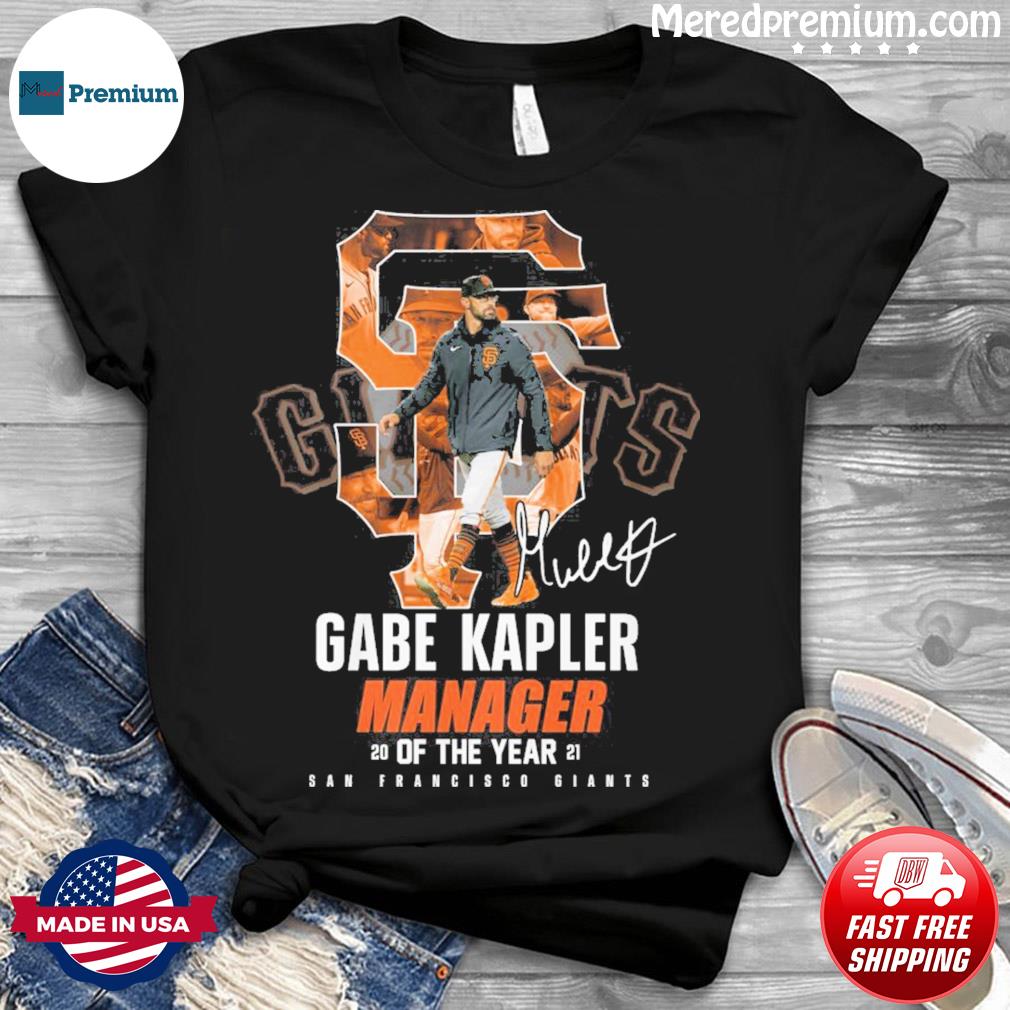 Top gabe Kapler San Francisco Giants shirt, hoodie, sweater, long sleeve  and tank top