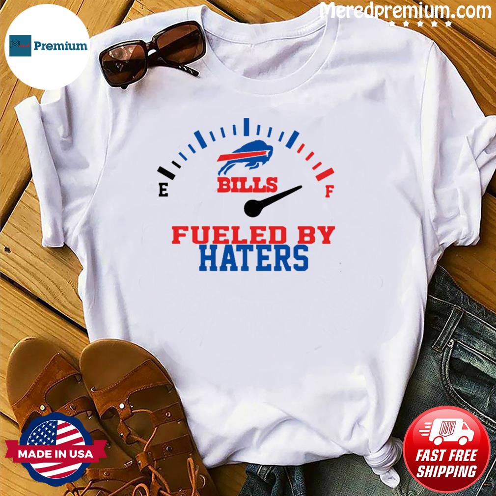 Fueled By Haters Buffalo Bills Shirt, hoodie, longsleeve, sweatshirt,  v-neck tee