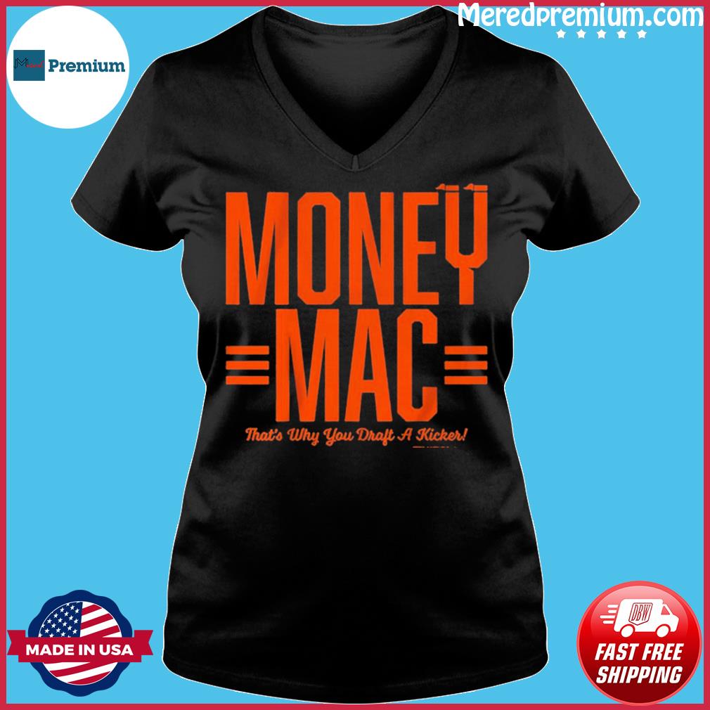 Evan McPherson money mac that's why you draft a kicker shirt