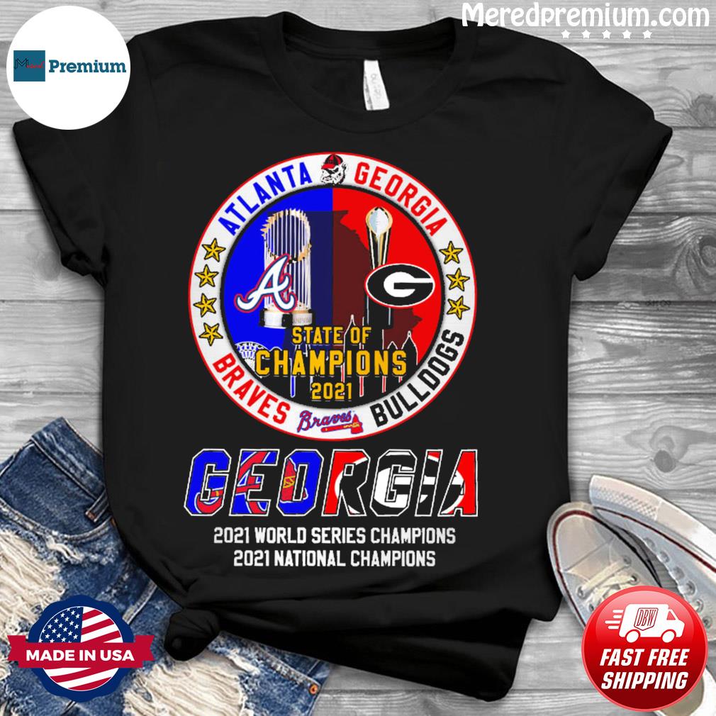 Blood inside Me Georgia State Of Champions 2021 Georgia Bulldogs and  Atlanta Braves shirt, hoodie, sweater, long sleeve and tank top