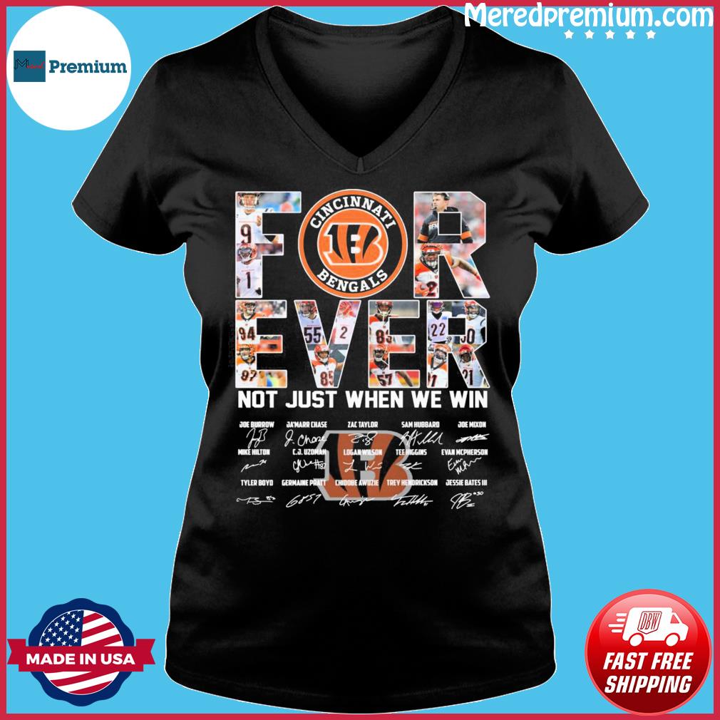 Cincinnati Bengals Forever Not Just When We Win Signatures Shirt