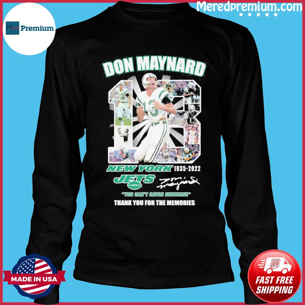 13 Don Maynard New York Jets 1935 2022 You Can't Catch Sunshine Signature  Shirt, hoodie, sweater, long sleeve and tank top