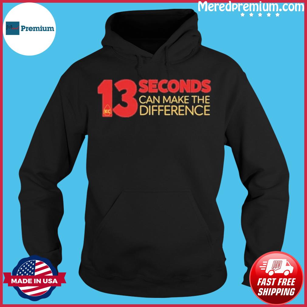 13 Seconds Can Make The Difference Kansas City Chiefs Shirt, hoodie,  sweater, long sleeve and tank top