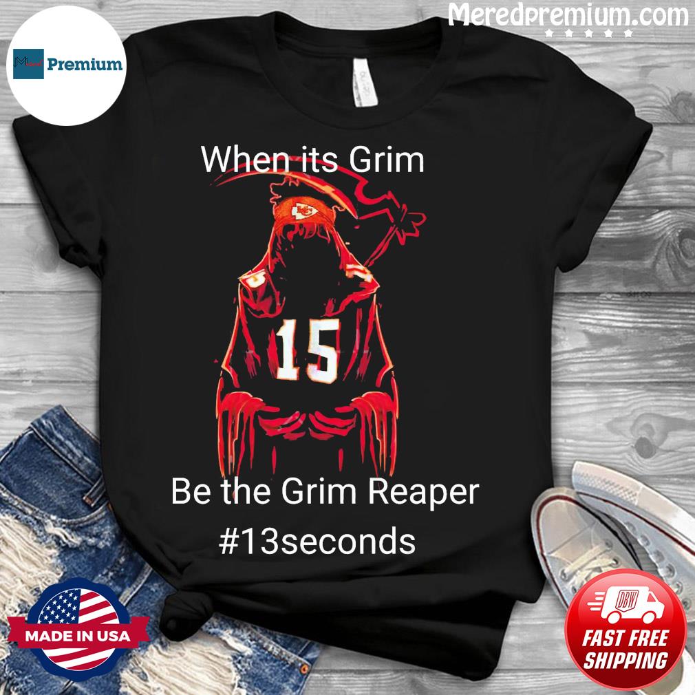 Death Patrick Mahomes when it's grim be the grim reaper shirt,Sweater,  Hoodie, And Long Sleeved, Ladies, Tank Top