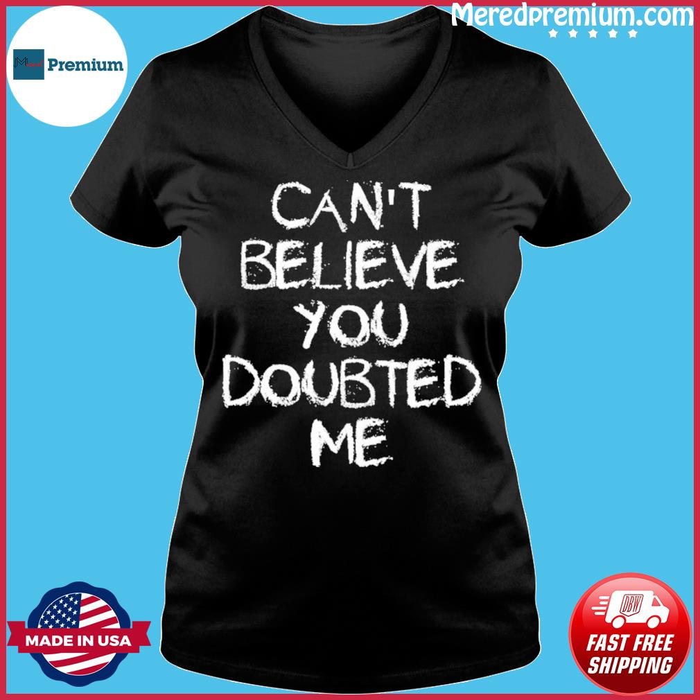 Tennessee Titans Can't Believe You Doubted Me Shirt, hoodie, sweater, long  sleeve and tank top