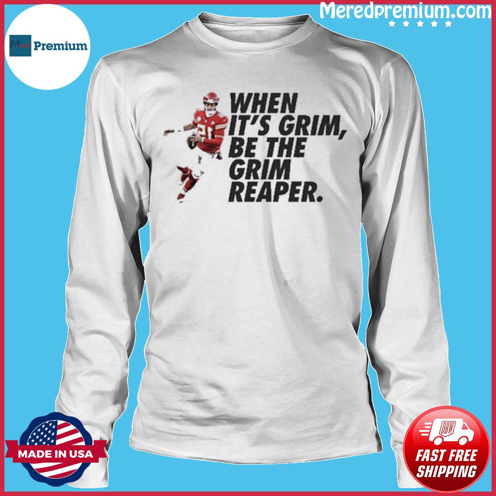 Death Patrick Mahomes when it's grim be the grim reaper shirt,Sweater,  Hoodie, And Long Sleeved, Ladies, Tank Top