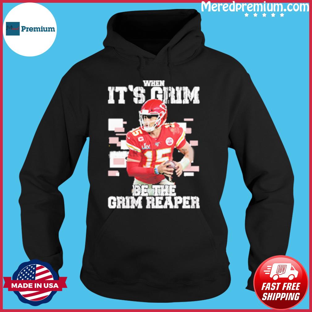 Premium when It's Grim Be the Grim Reaper Kansas City Chiefs Shirt, hoodie,  sweater, long sleeve and tank top