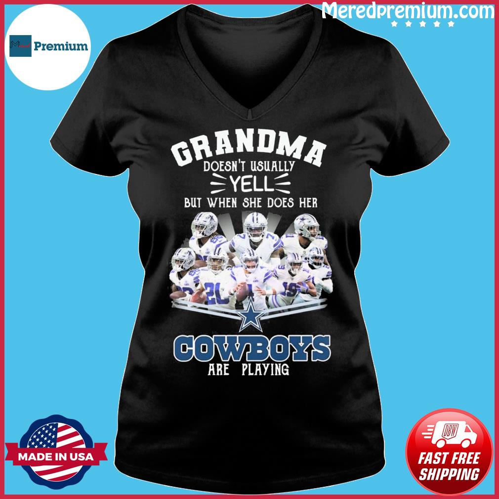 Official Grandma doesn't usually yell but when she does her Dallas Cowboys  are playing shirt, hoodie, sweater, long sleeve and tank top