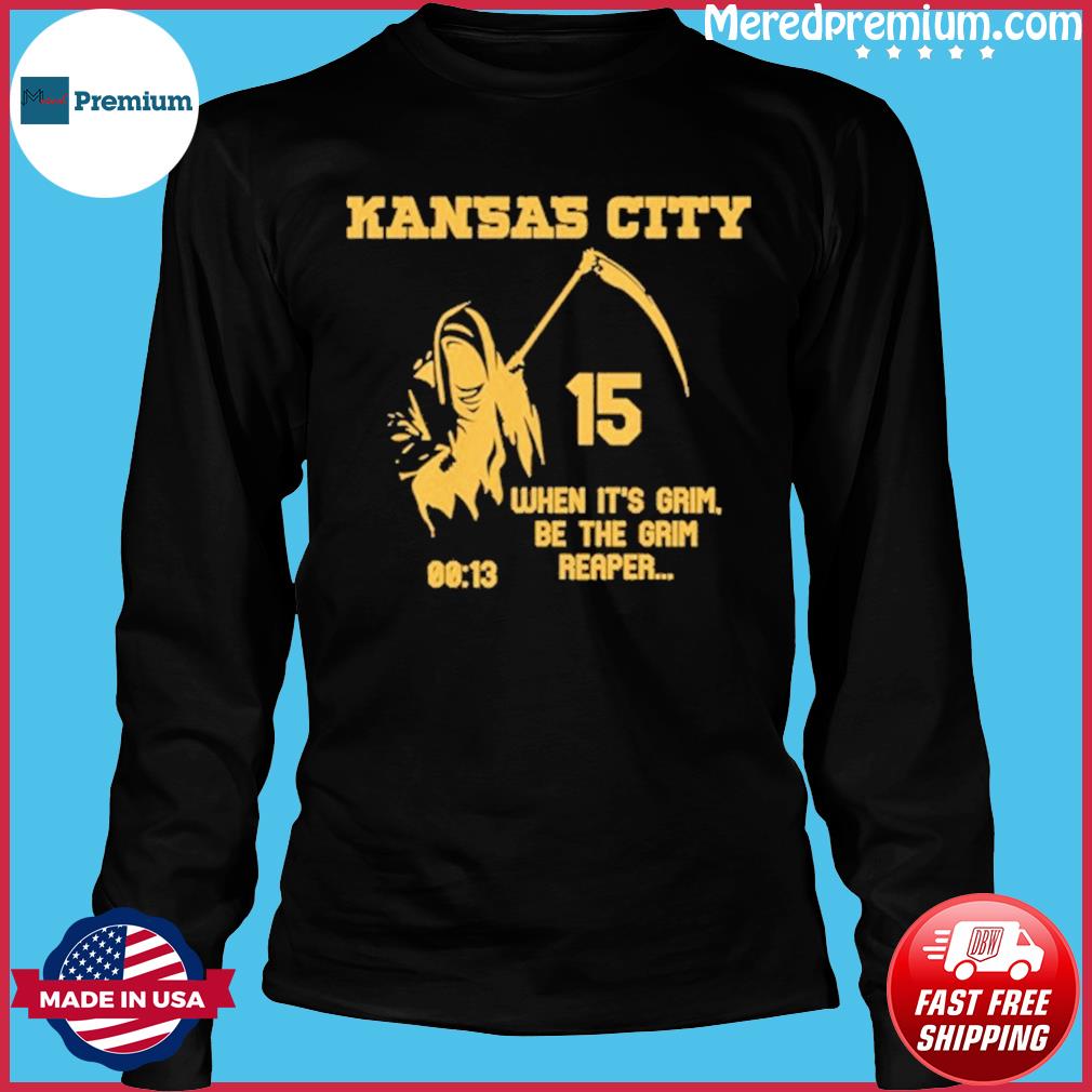 Official When it's grim be the grim reaper 13 seconds Kansas City Chiefs  shirt, hoodie, sweater, long sleeve and tank top