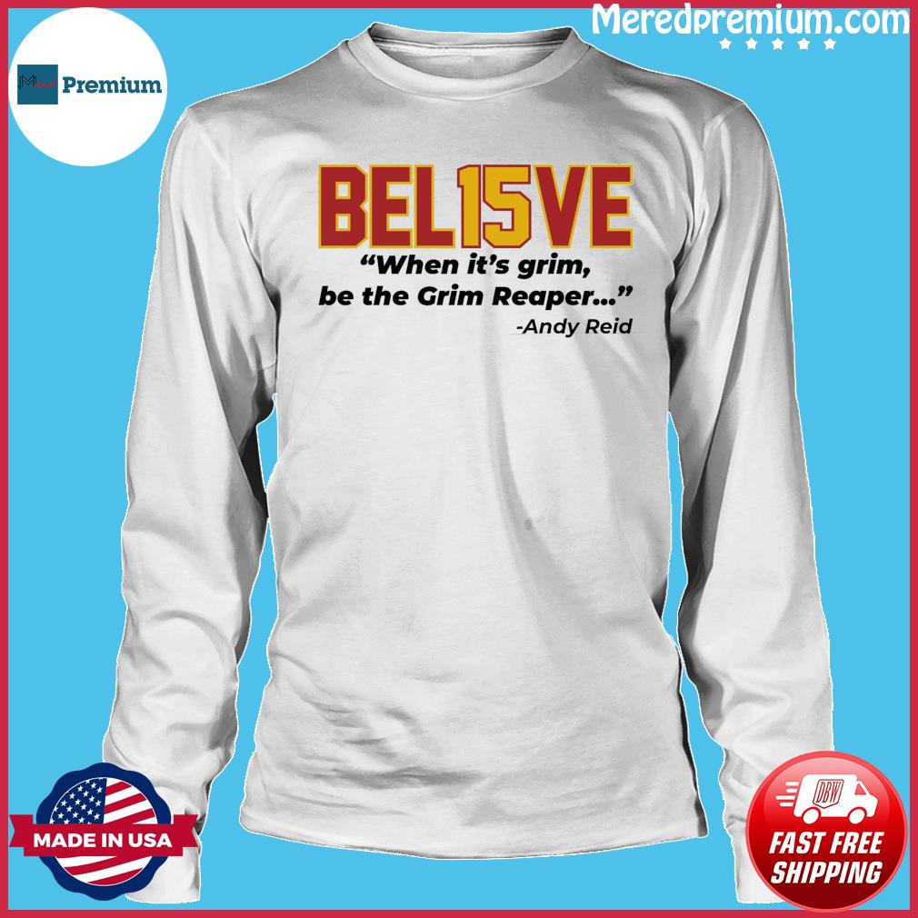 Believe Bel13ve When It's Grim Be The Grim Reaper Andy Reid Hoodie