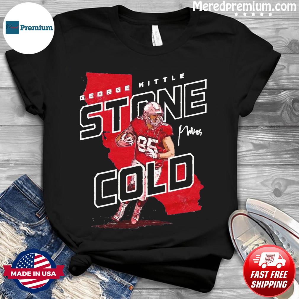 George Kittle San Francisco 49ers Stone Cold Signature Shirt, hoodie,  sweater, long sleeve and tank top