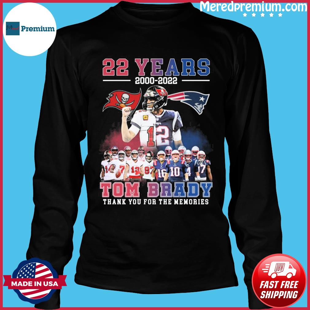 22 years 20002022 Tom Brady New England Patriots Tampa Bay buccaneers thank  you for the memories shirt, hoodie, sweater, long sleeve and tank top