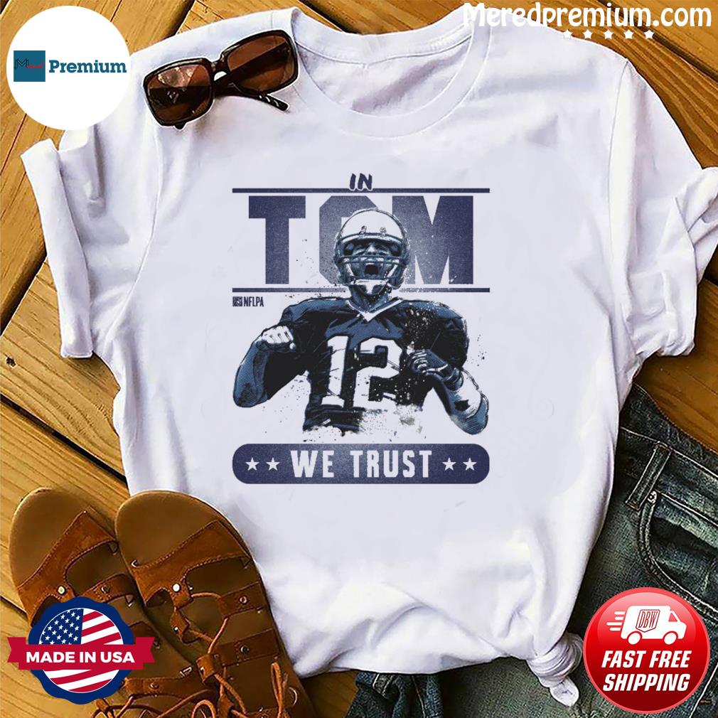 Trust Tom Brady Football Player Shirt, hoodie, sweater, long sleeve and  tank top