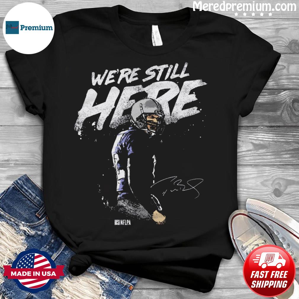 Tom Brady New England We're Still Here Shirt - iTeeUS