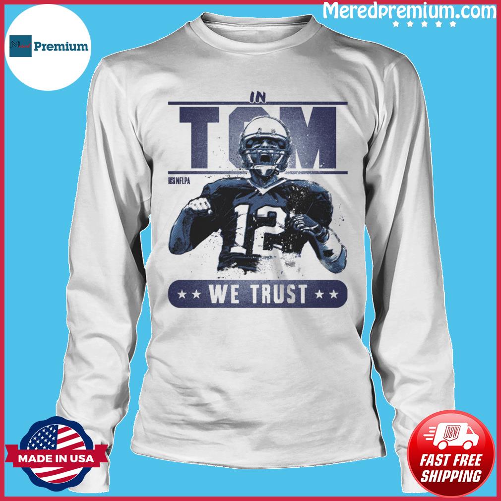 Trust Tom Brady Football Player Shirt, hoodie, sweater, long