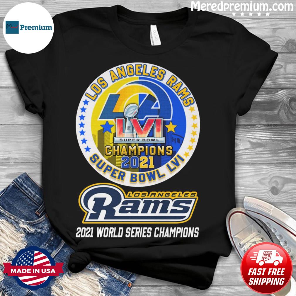 Los Angeles City of champions super bowl LVI 2021, world series t-shirt