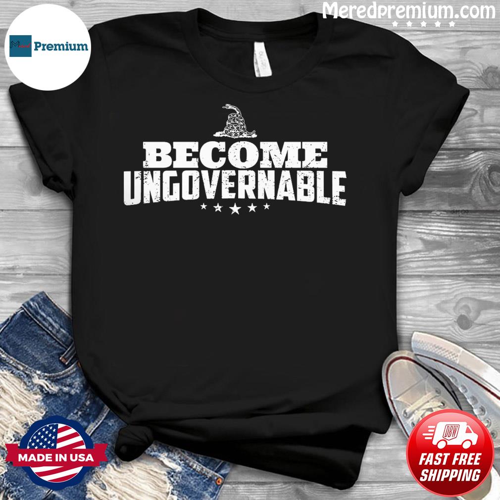 be ungovernable shirt