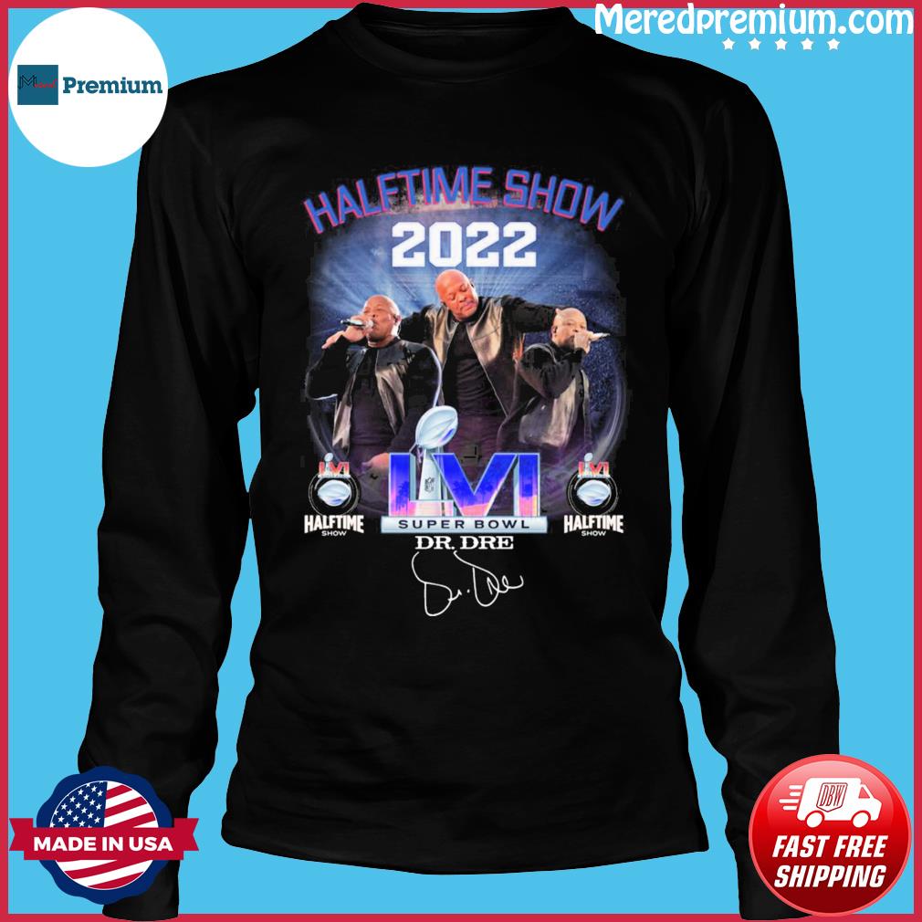 Halftime Show 2022 Live Super Bowl Shirt, hoodie, sweater, long