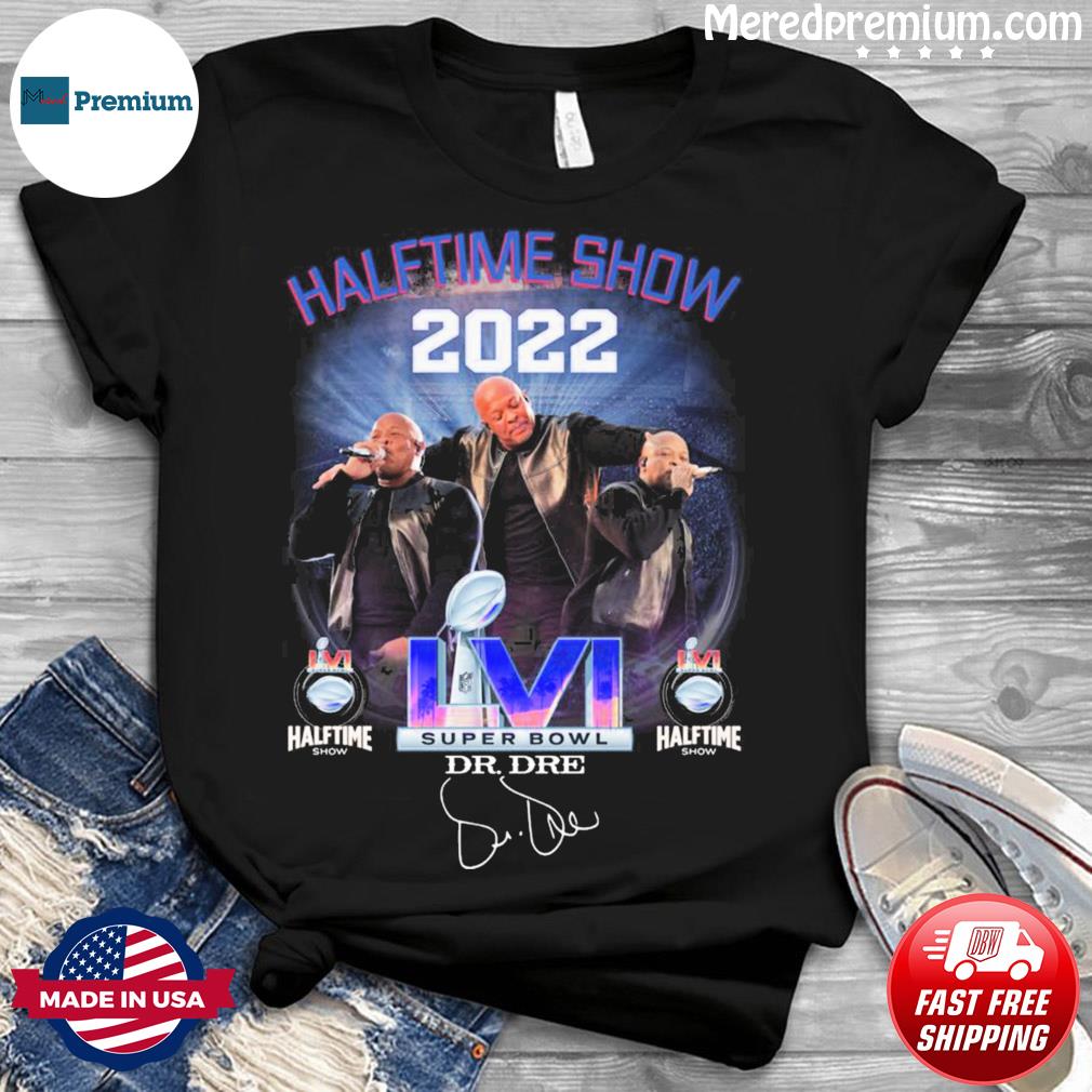 Halftime Show 2022 Live Super Bowl Shirt, hoodie, sweater, long