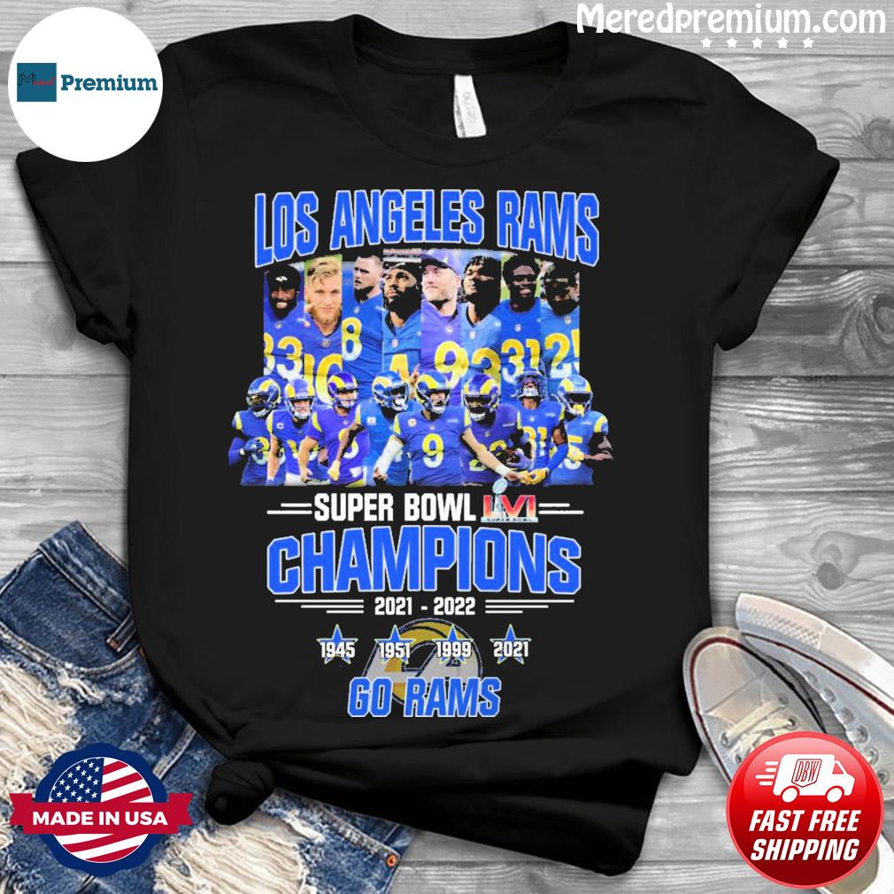 Los Angeles Rams Team Super Bowl Champions 2021-2022 Go Rams Shirt