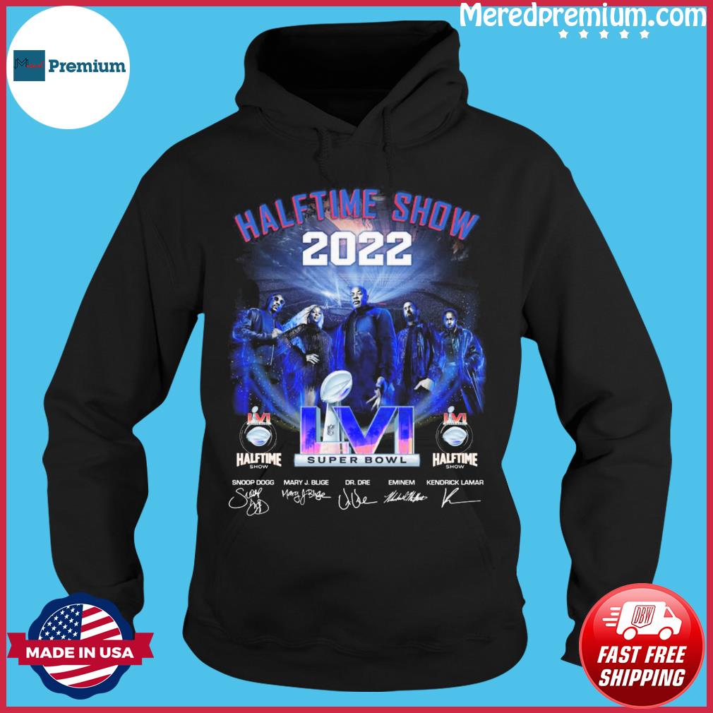 Awesome halftime Show 2022 LVI Super Bowl Snoop Dogg Dr DRE signatures shirt,  hoodie, sweater, long sleeve and tank top